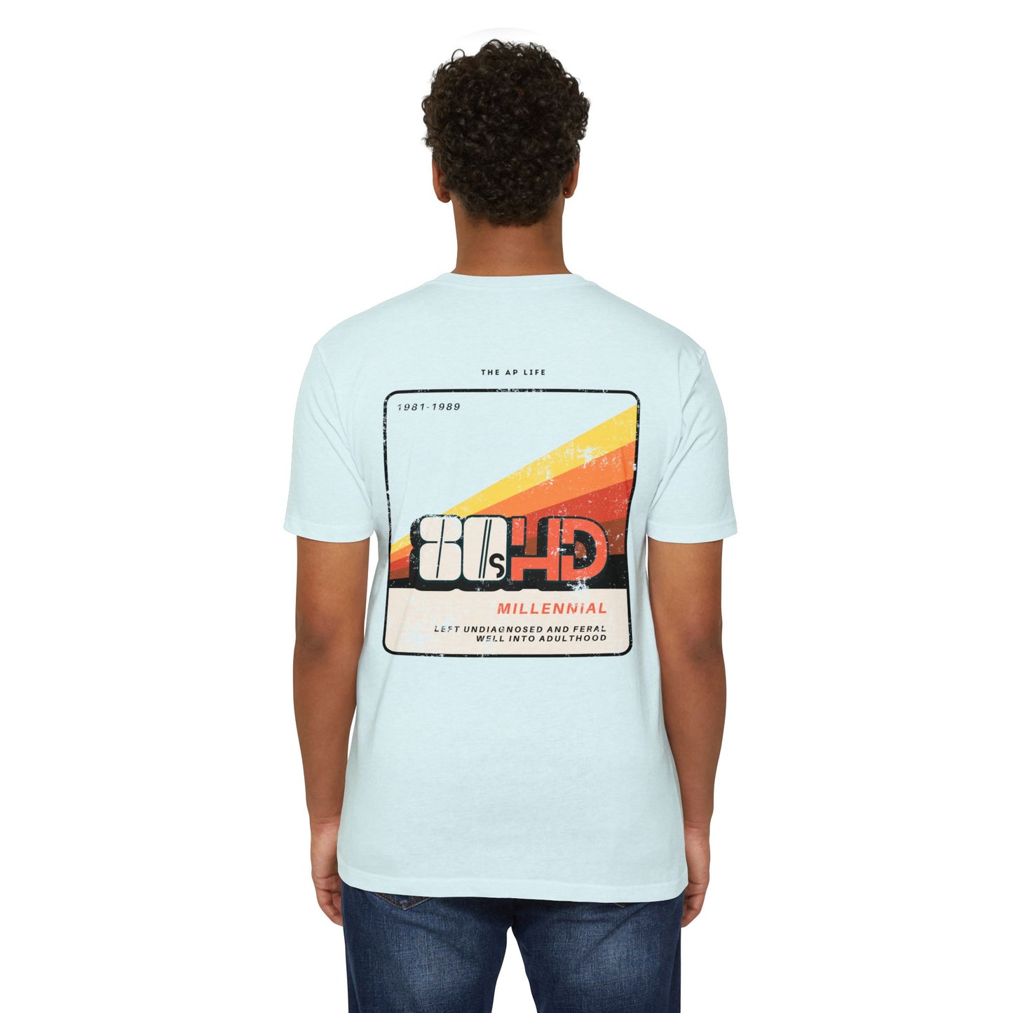 80sHD Millennial (Left Undiagnosed & Feral Well into Adulthood) - ADHD - Adult Unisex Tee