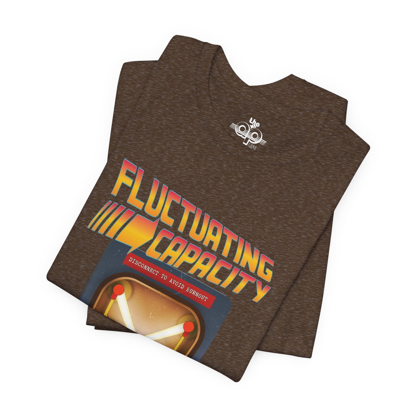 Fluctuating Capacity - Energy Level Varies Wildly - Disconnect to Avoid Burnout - Adult Unisex Jersey Short Sleeve Tee