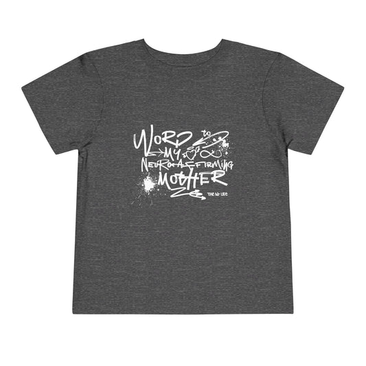 Word to My Neuro-Affirming Mother - Toddler Unisex Short Sleeve Tee