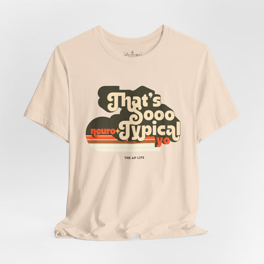 That's Sooo Neuro-Typical Yo - Adult Unisex Jersey Tee