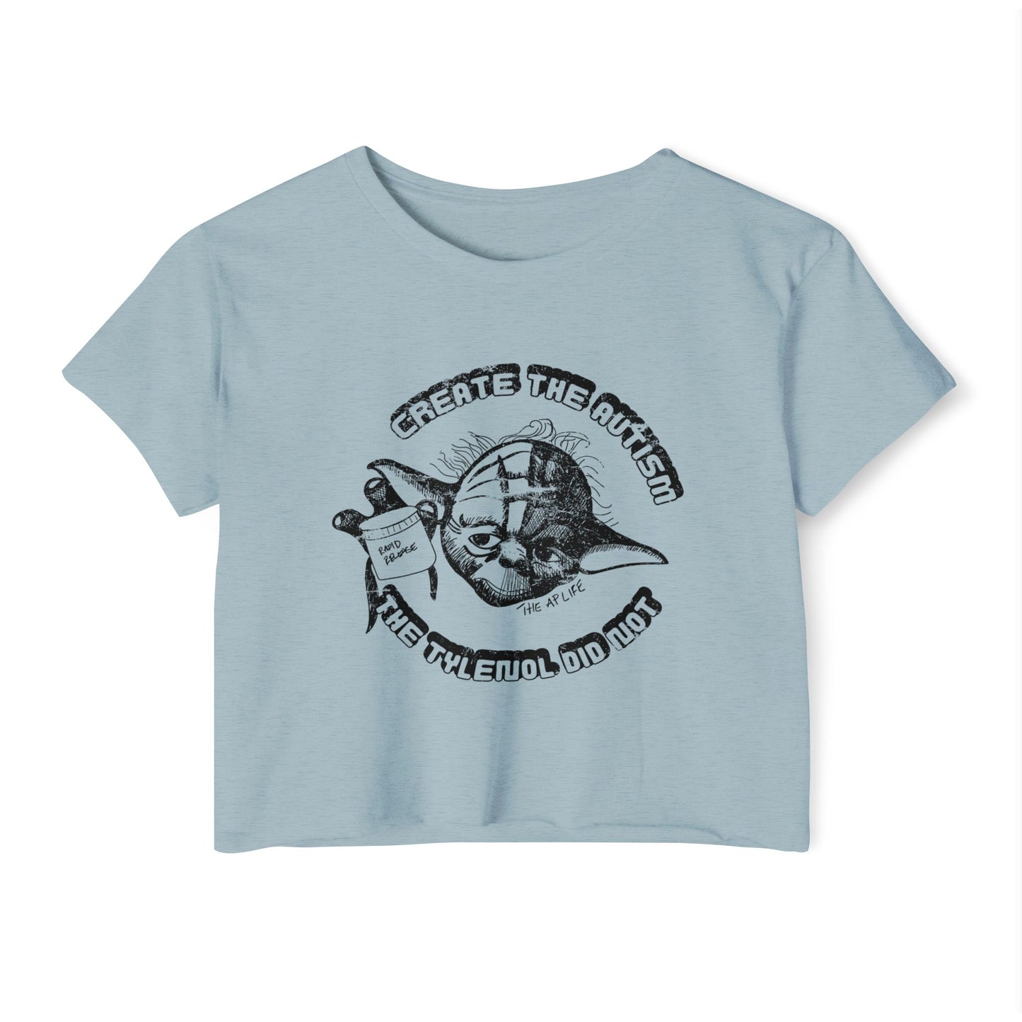 Create The Autism, The Fever Reducer Did Not - Women's Crop Top Tee
