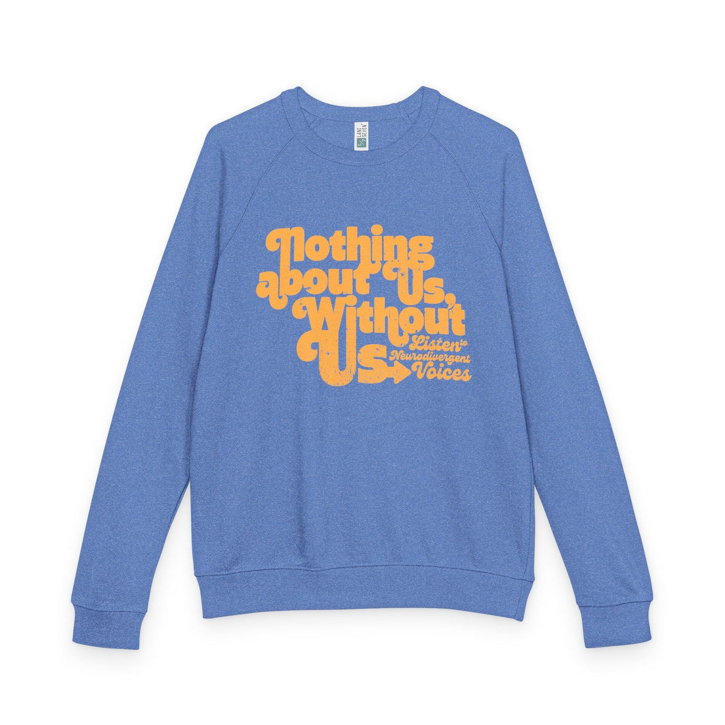 Nothing About Us, Without Us (Listen to Neurodivergent Voices) - Unisex French Terry Raglan Crewneck