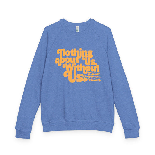 Nothing About Us, Without Us (Listen to Neurodivergent Voices) - Unisex French Terry Raglan Crewneck