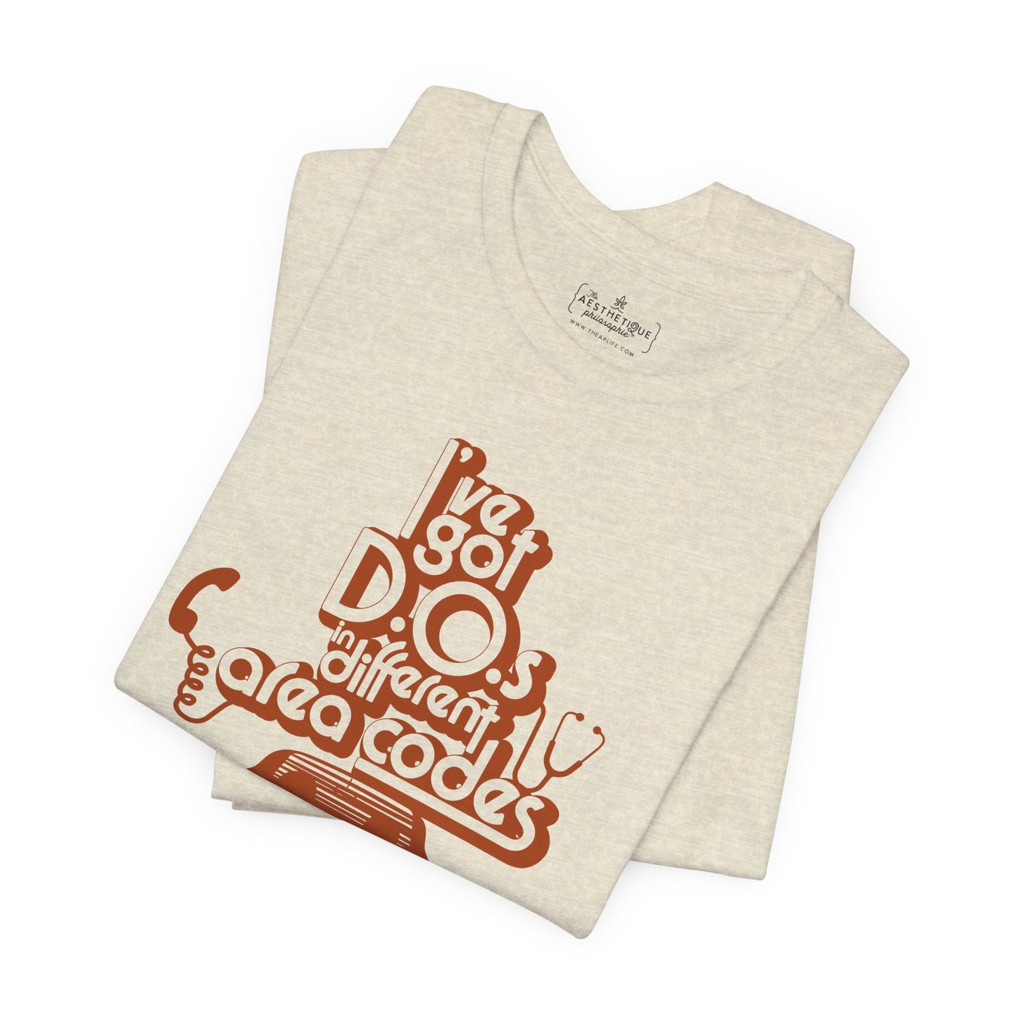 I've Got D.O.s in Different Area Codes - Medical Mom - Adult Unisex Jersey Tee