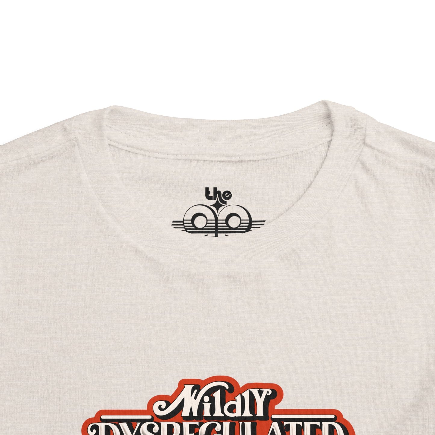 Wildly Dysregulated (Most of the Time) - Please Be Patient - Toddler Unisex Short Sleeve Tee