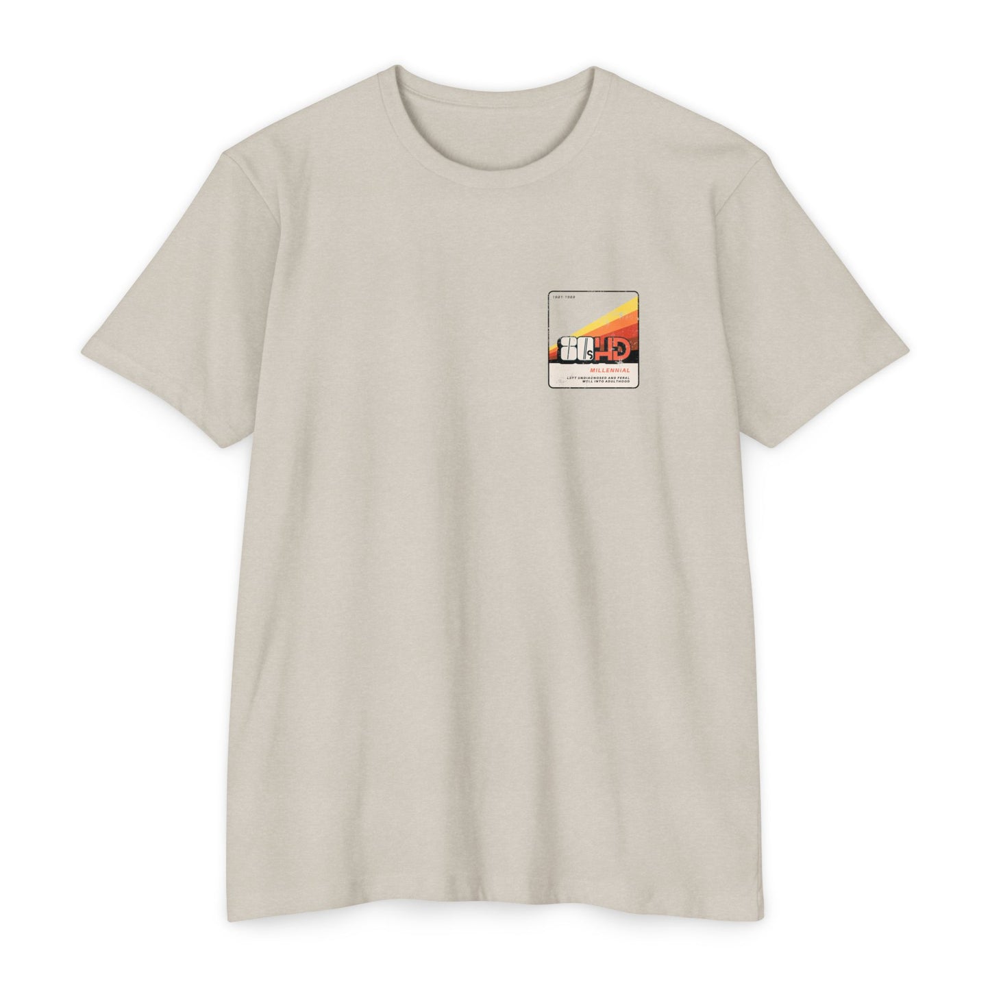 80sHD Millennial (Left Undiagnosed & Feral Well into Adulthood) - ADHD - Adult Unisex Tee