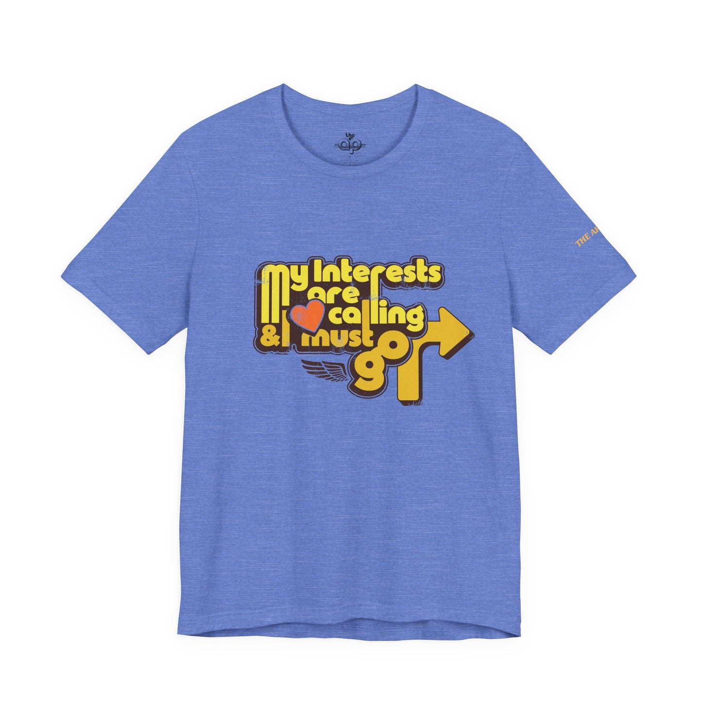 My Interests are Calling & I Must Go - Adult Unisex Jersey Short Sleeve Tee