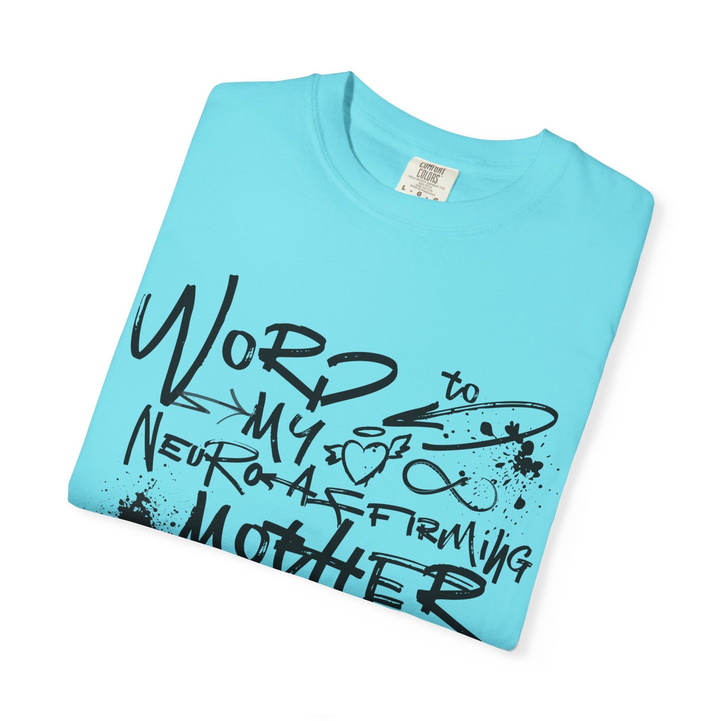 Word to My Neuro-Affirming Mother - Garment Dyed Adult Unisex Garment-Dyed T-shirt