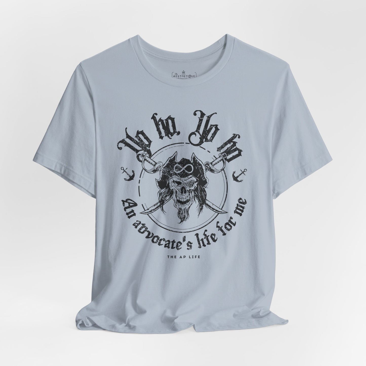 An Advocate's Life for Me - Pirates - Adult Unisex Tee