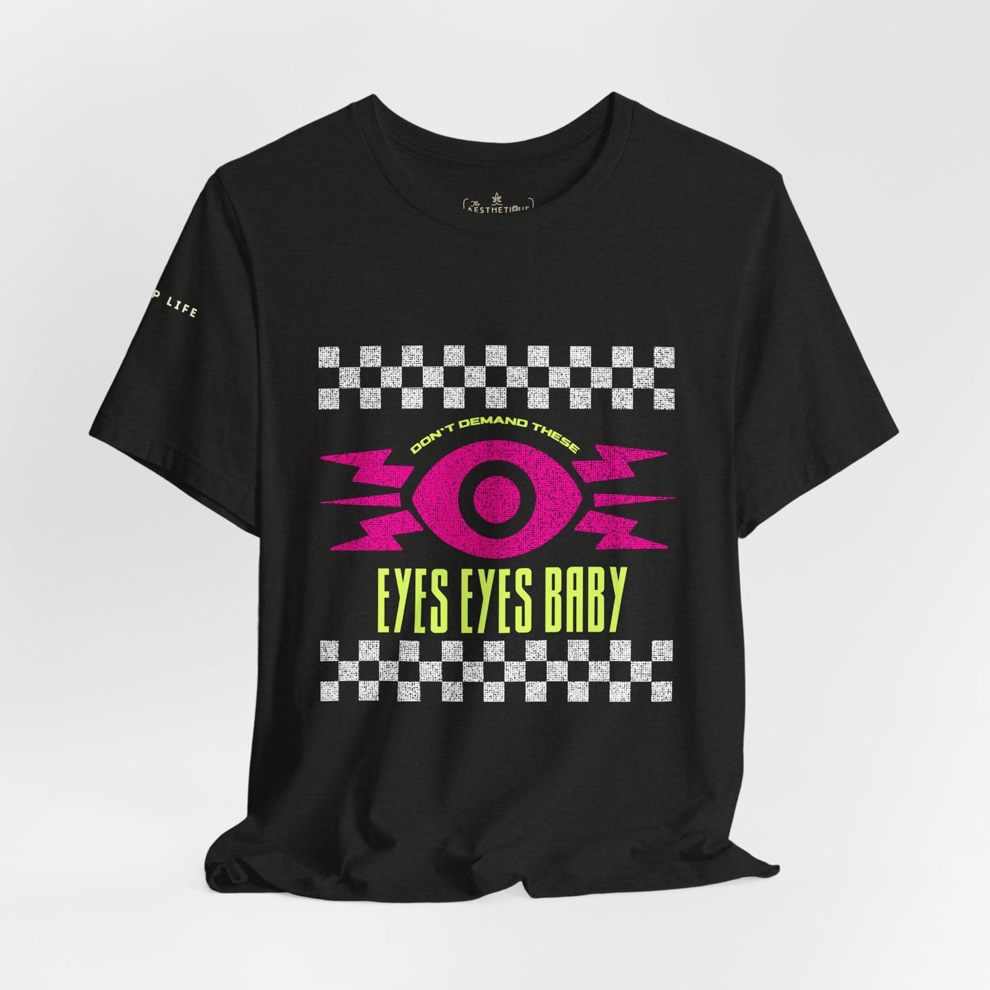 Don't Demand These Eyes Eyes Baby - Unisex Adult Tee Shirt