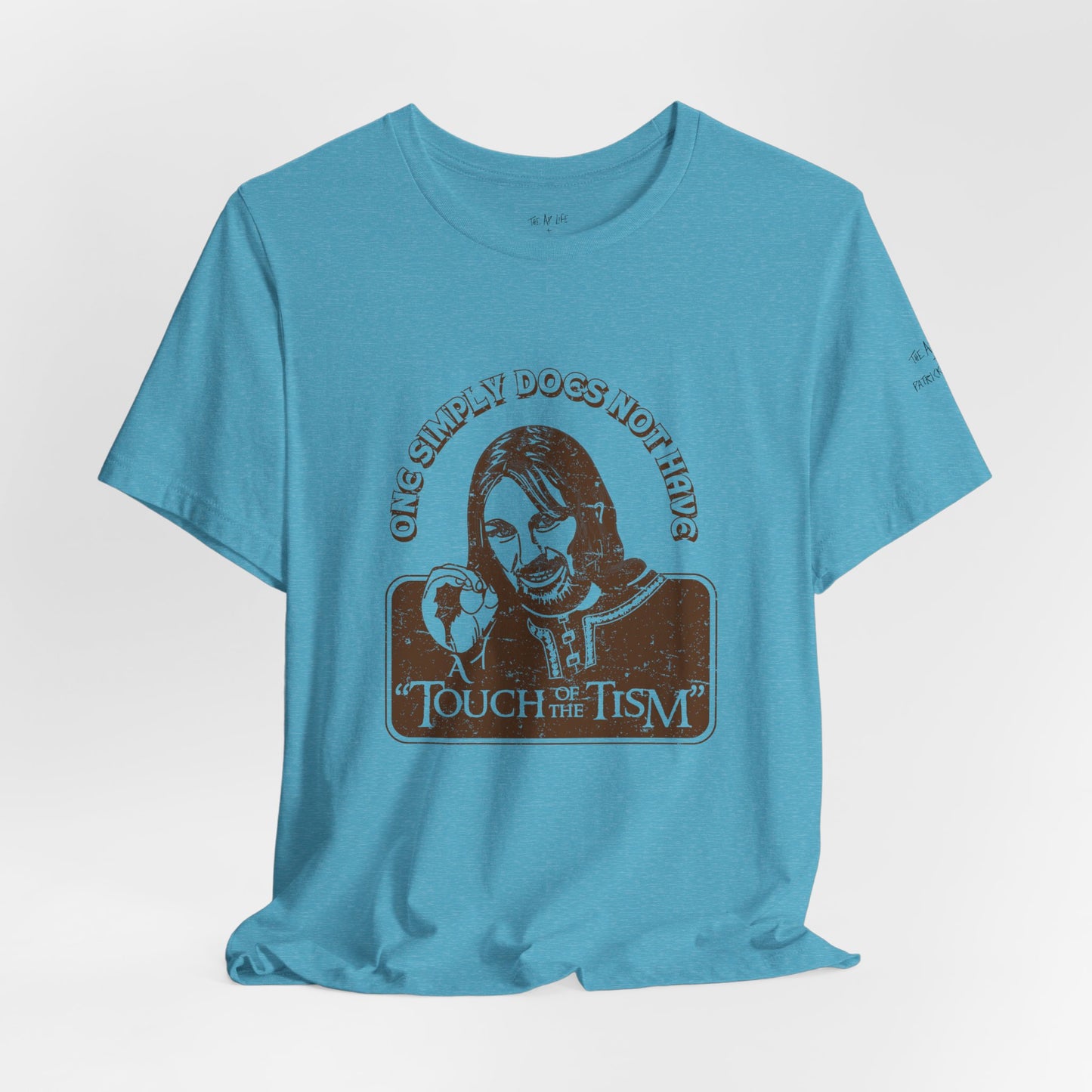 One Simply Does Not Have "A Touch of the Tism" - LOTR - Adult Unisex Jersey Tee (Ships Internationally)