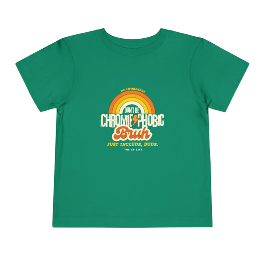 Don't Be Chromie-Phobic, Bruh. Just Include, Dude DS Awareness - Toddler Short Sleeve Tee