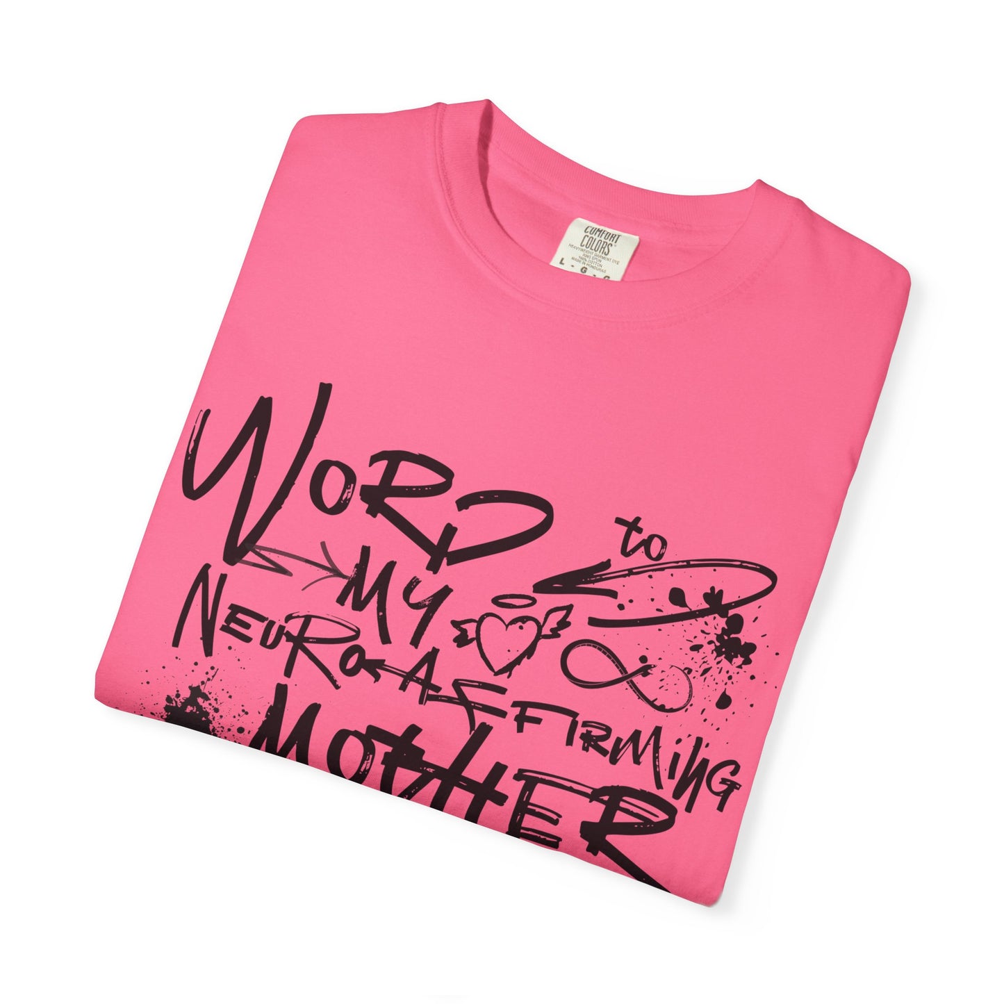 Word to My Neuro-Affirming Mother - Garment Dyed Adult Unisex Garment-Dyed T-shirt