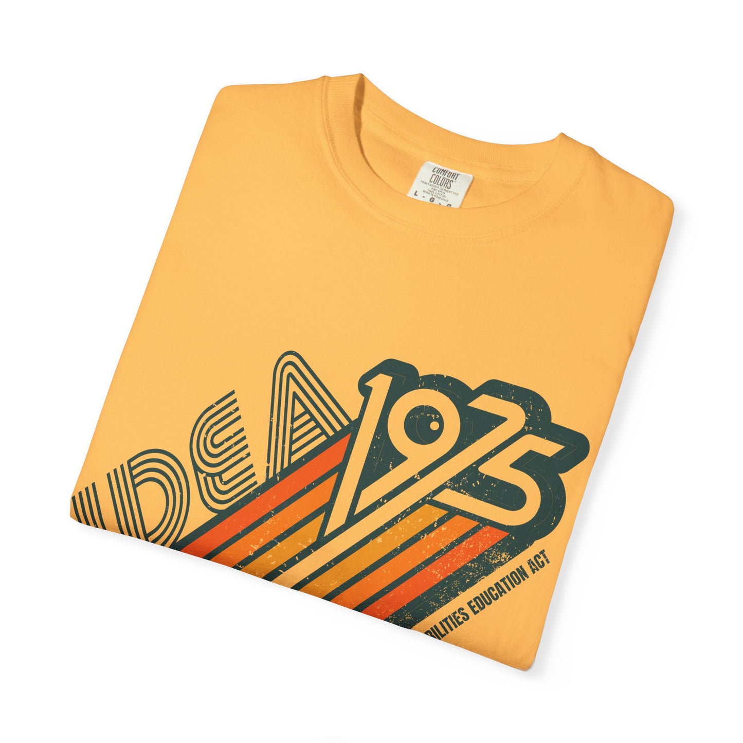 IDEA - 1975 - Individuals with Disabilities Education Act - Unisex Garment-Dyed T-shirt