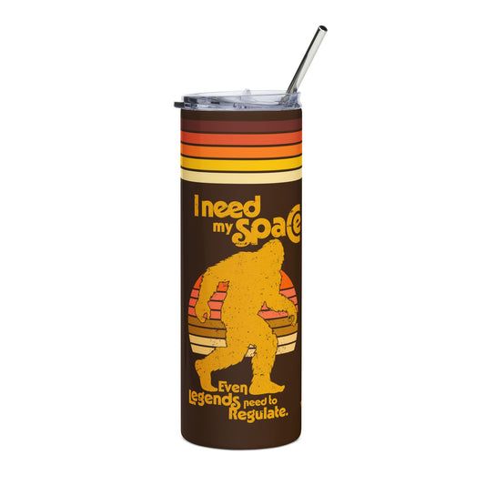 I Need My Space (Even Legends Need to Regulate) Bigfoot/Sasquatch - Stainless Steel Tumbler, 20oz