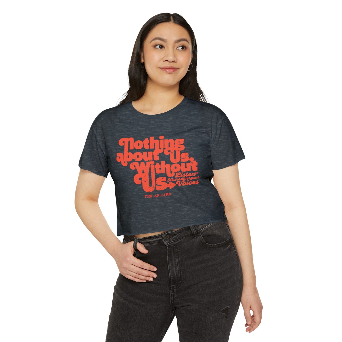 Nothing About Us, Without Us (Listen to Neurodivergent Voices) - Women's Crop Top Tee