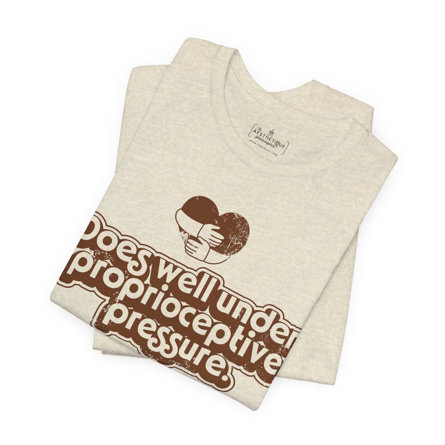 Does Well Under Proprioceptive Pressure - Sensory Input - Adult Unisex Jersey Tee