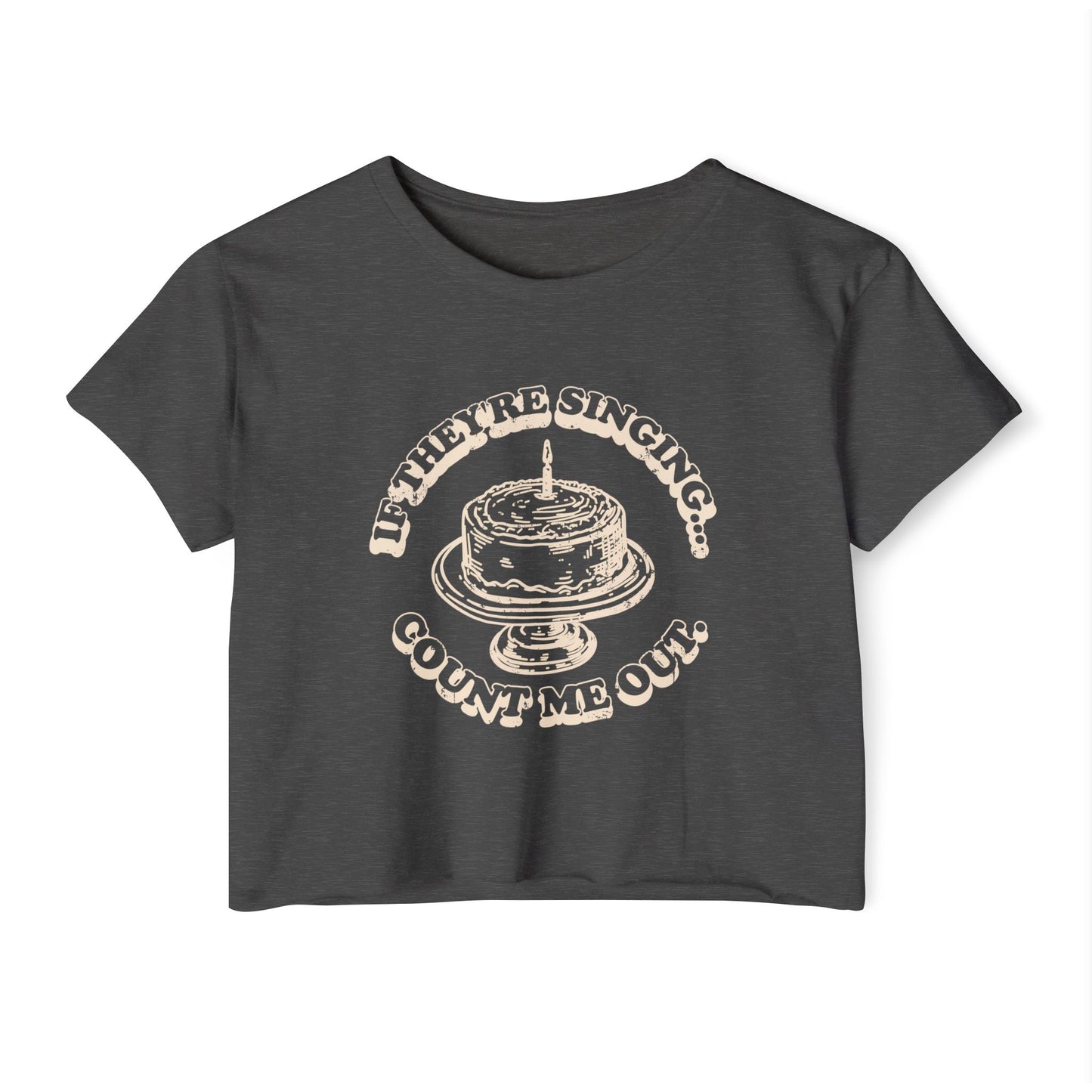 If They're Singing ... Count Me Out - Women's Festival Cropped Tee