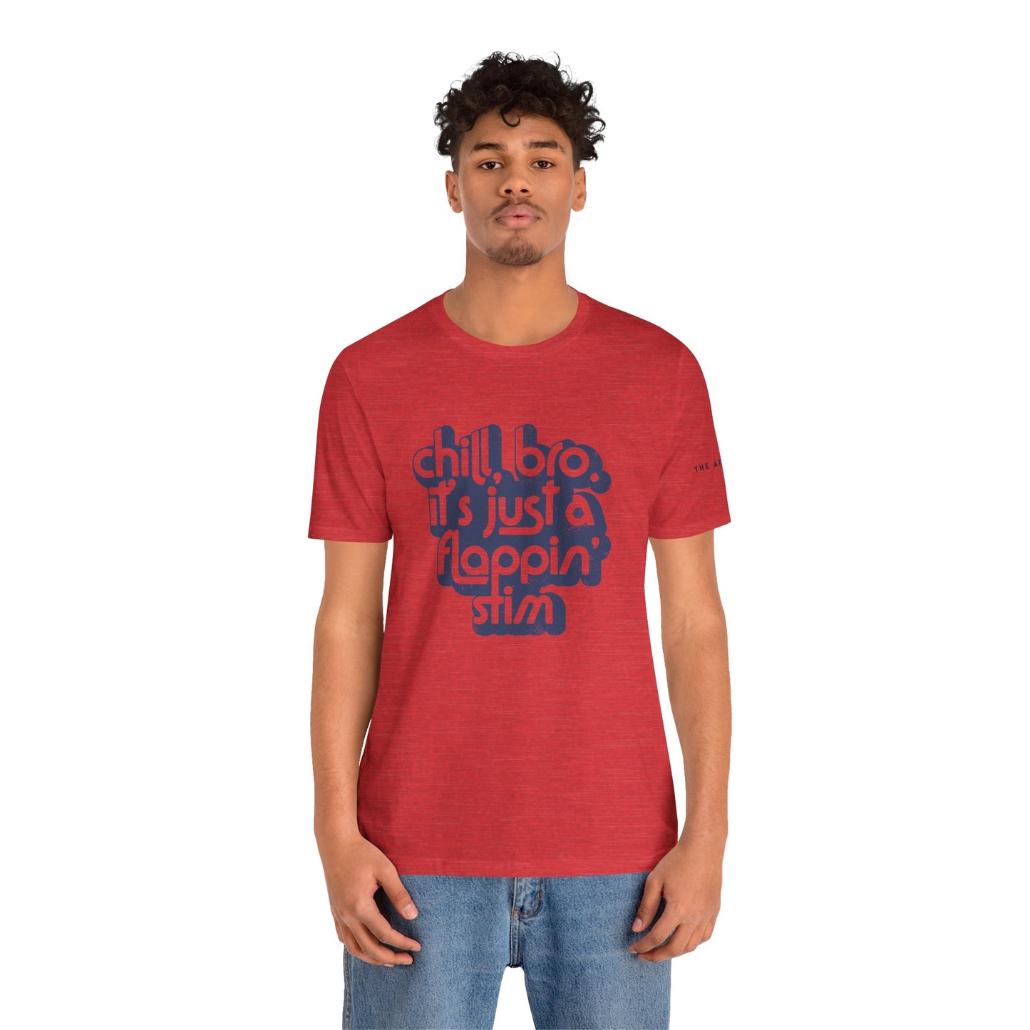 Chill, Bro. It's Just a Flappin' Stim - Adult Unisex Jersey Tee