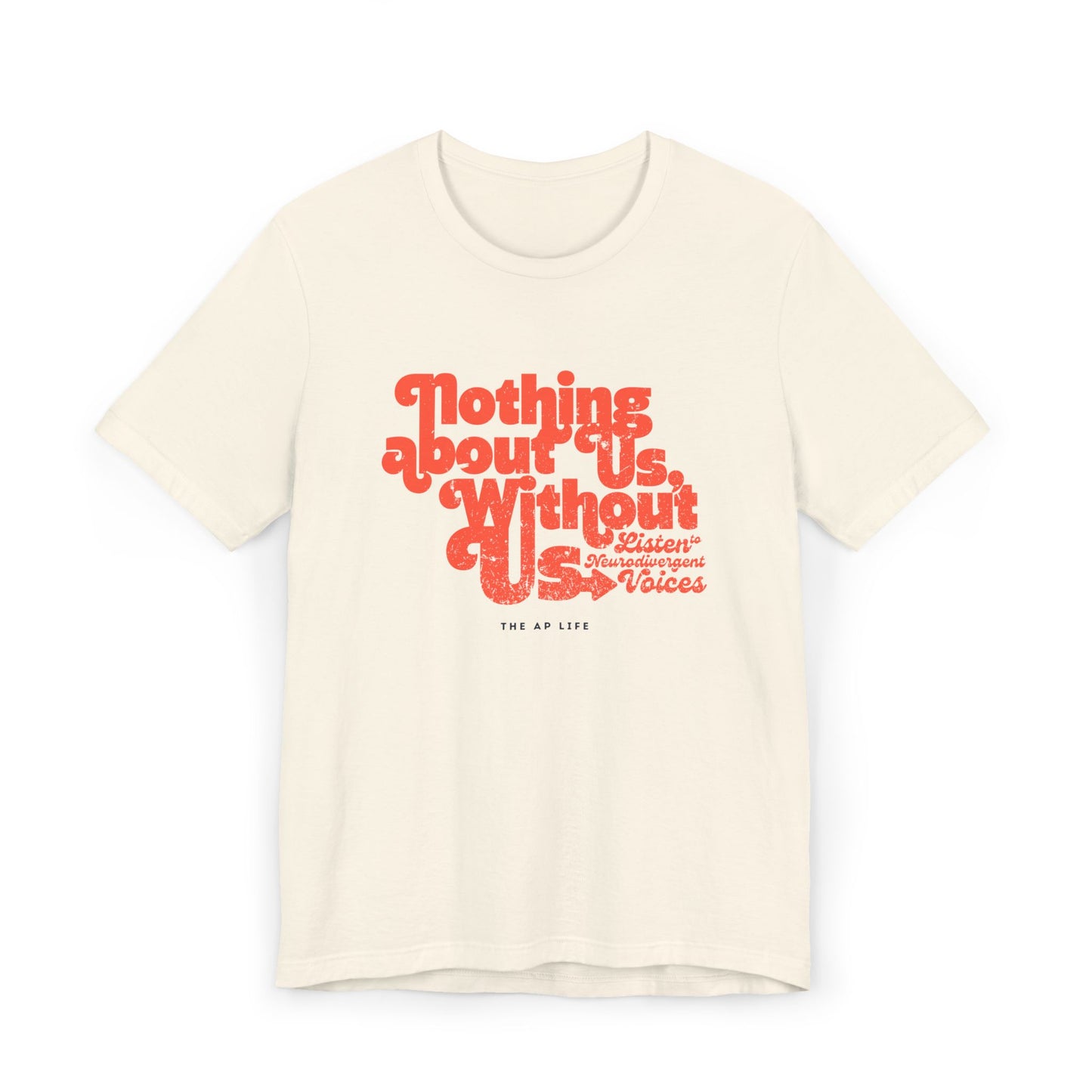 Nothing About Us Without Us - Listen to Neurodivergent Voices - Unisex Jersey T-Shirt