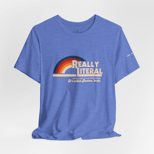 Really Literal (It's Called Autism, Bruh) - Adult Unisex Jersey Tee