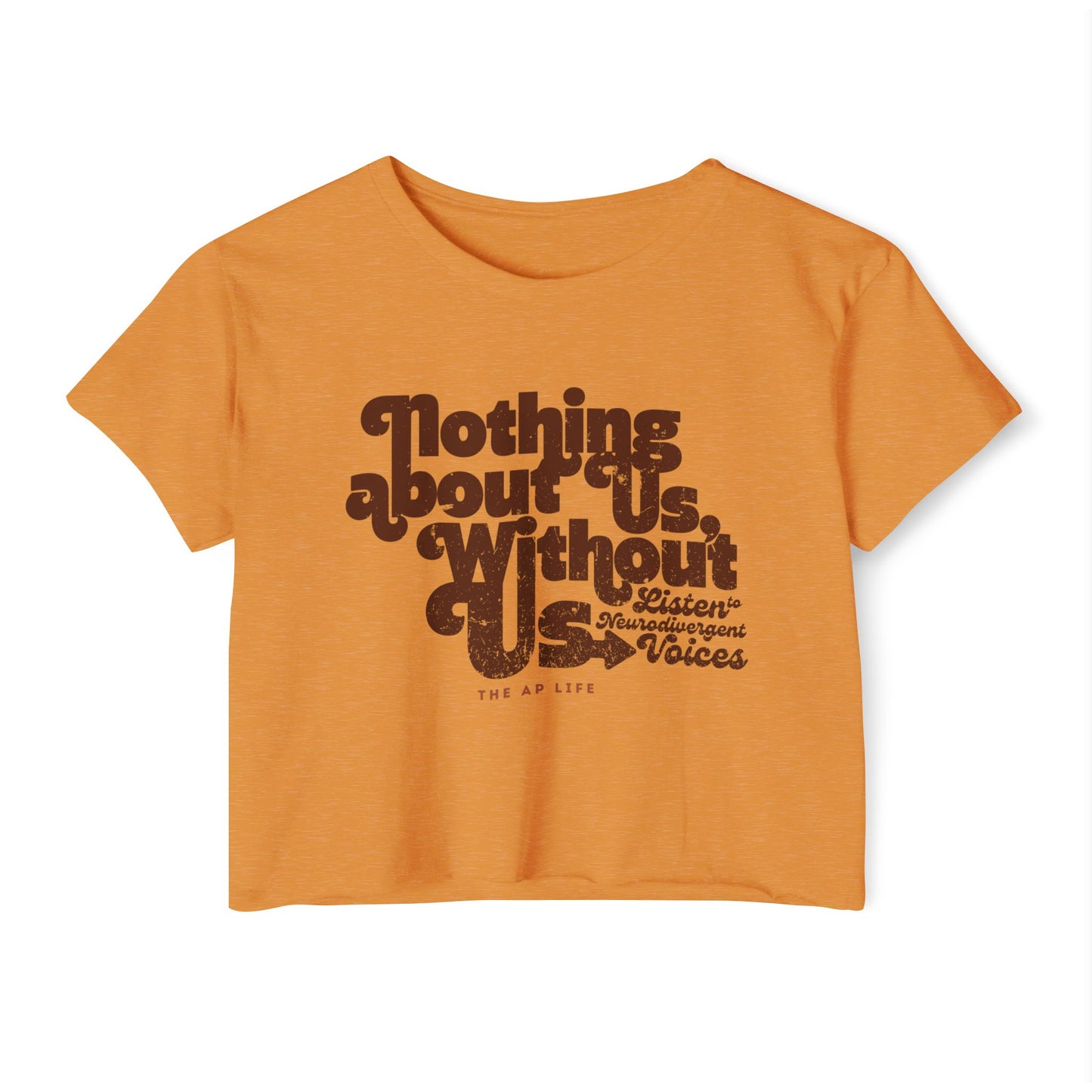 Nothing About Us, Without Us (Listen to Neurodivergent Voices) - Women's Crop Top Tee