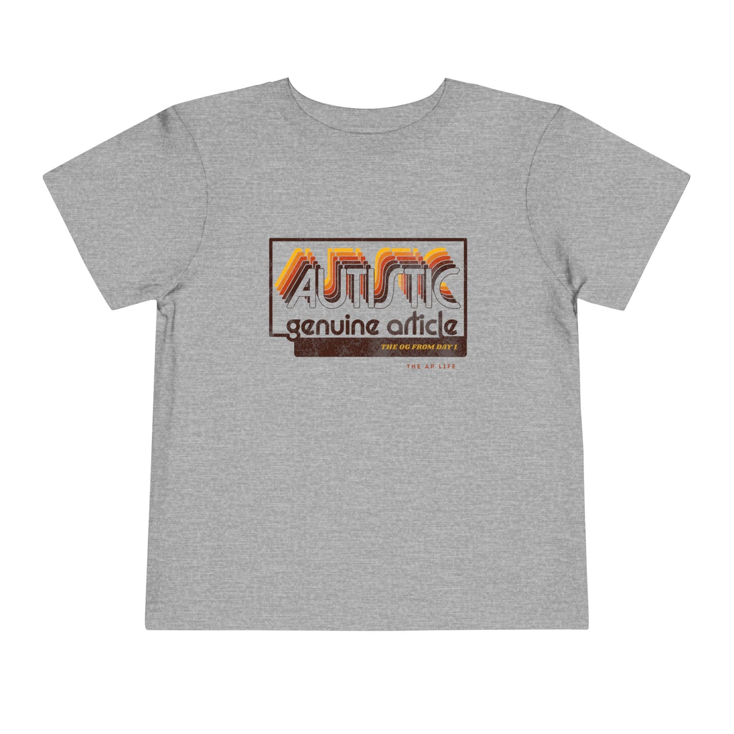 Autistic - Genuine Article - The OG Since Day 1 - Toddler Unisex Tee