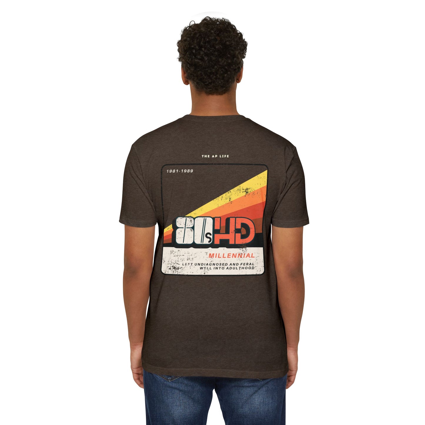 80sHD Millennial (Left Undiagnosed & Feral Well into Adulthood) - ADHD - Adult Unisex Tee