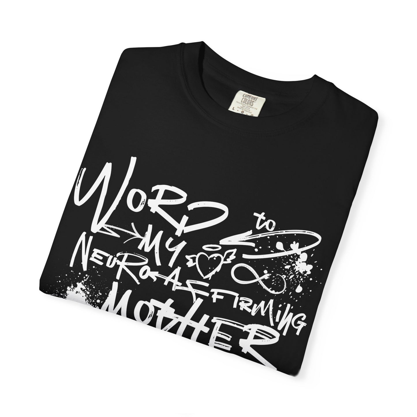 Word to My Neuro-Affirming Mother - Garment Dyed Adult Unisex Garment-Dyed T-shirt