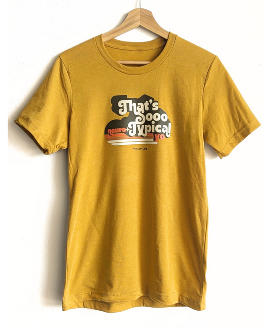 That's So Neurotypical Yo Mustard Yellow Adult Unisex Tee