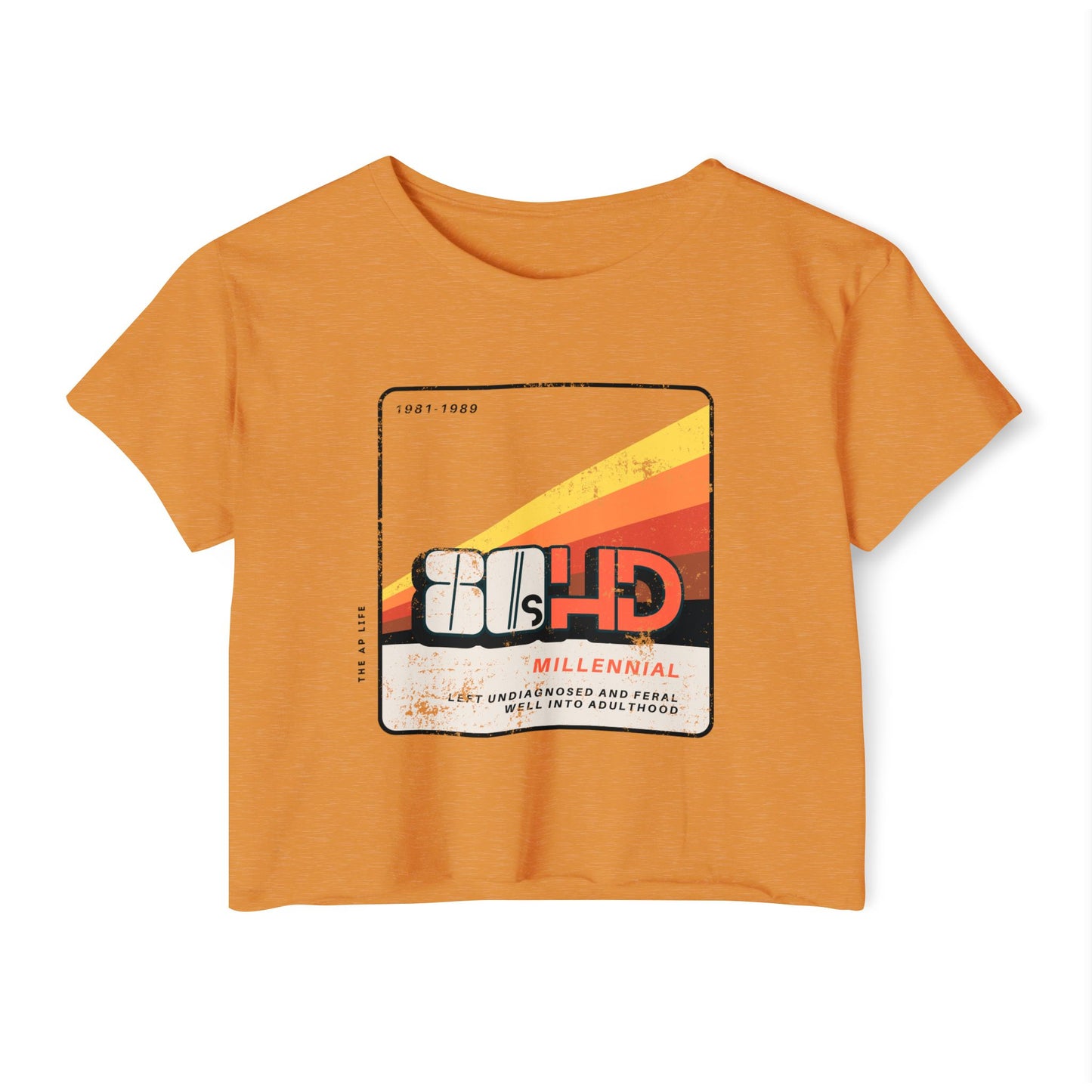80HD Millennial (Left Undiagnosed & Feral Well into Adulthood) - ADHD - Women's Crop Top