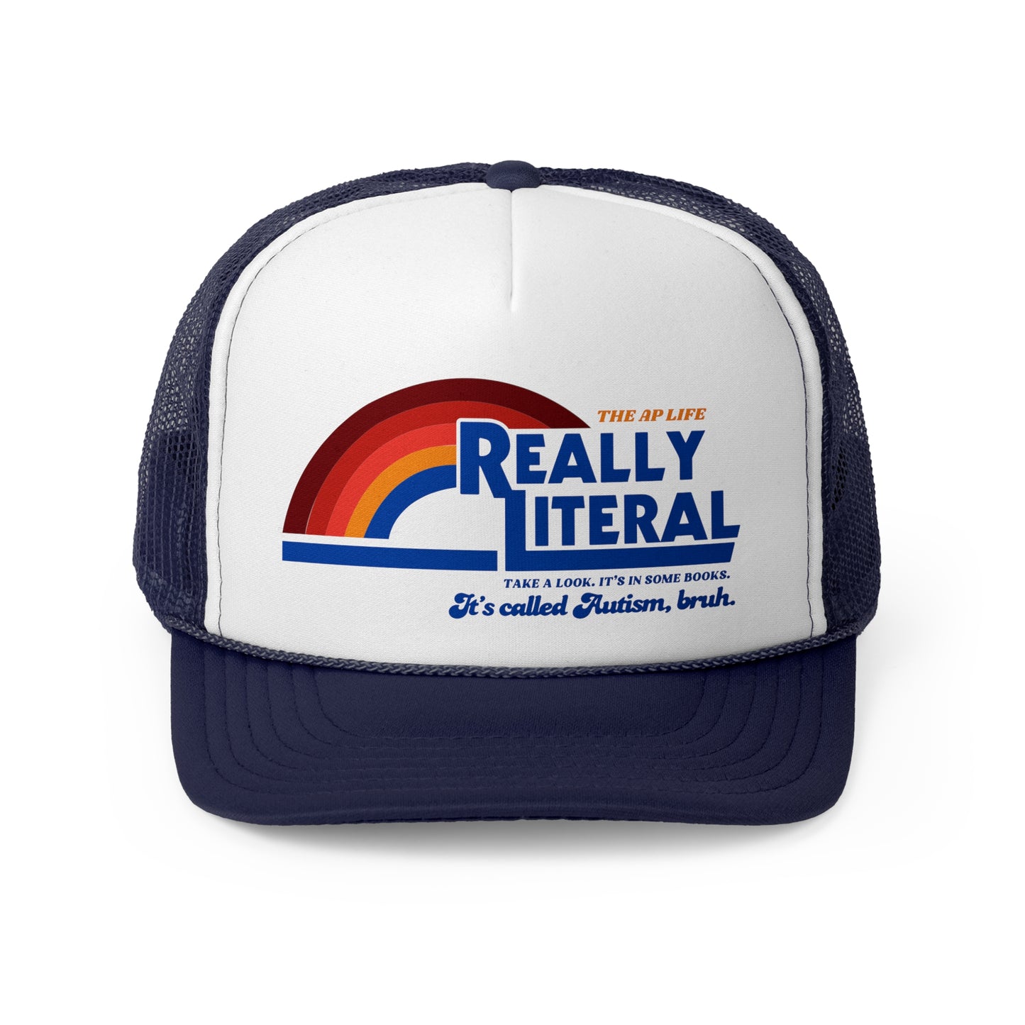 Really Literal It's Called Autism, Bruh - Trucker Cap