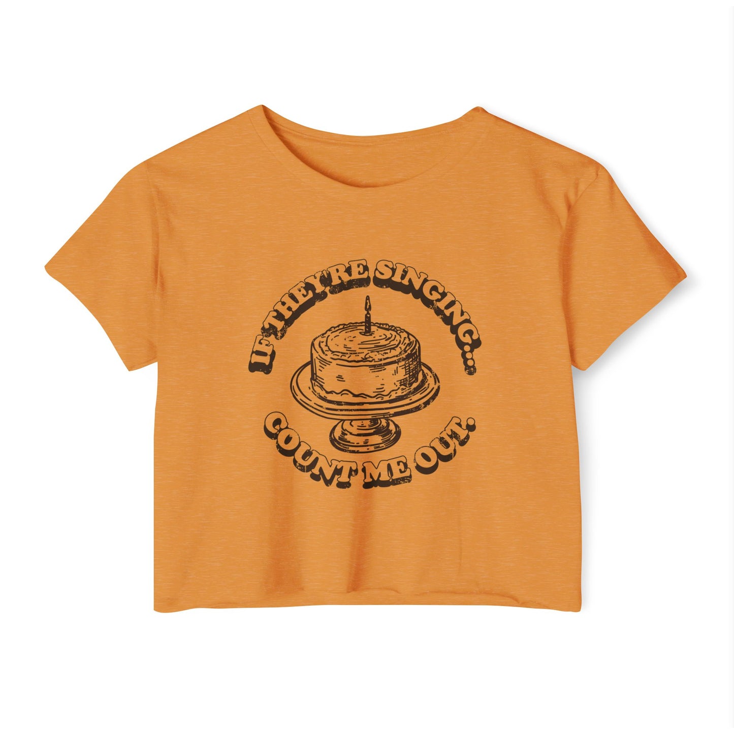 If They're Singing ... Count Me Out - Women's Festival Cropped Tee