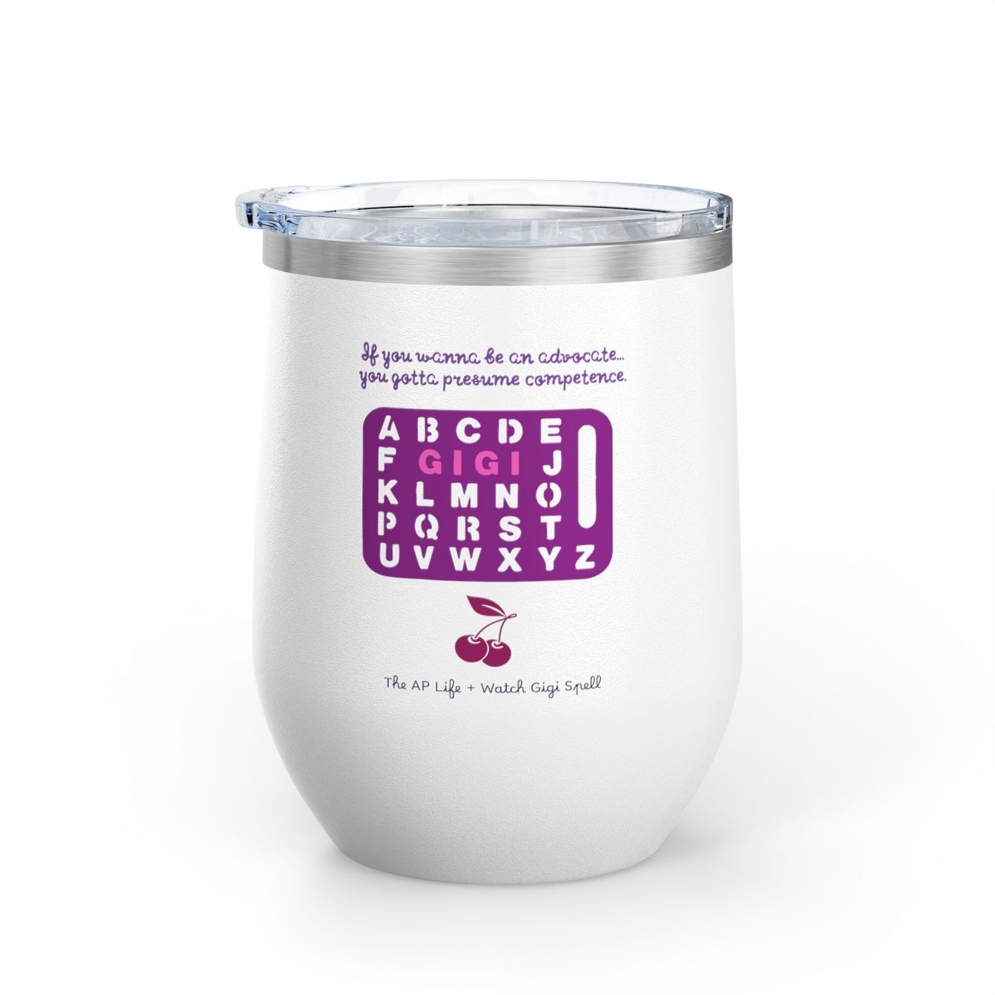 Yo, I'll Spell You What I Want (What I Really, Really Want) - Fundraiser 12oz Tumbler for Watch Gigi Spell