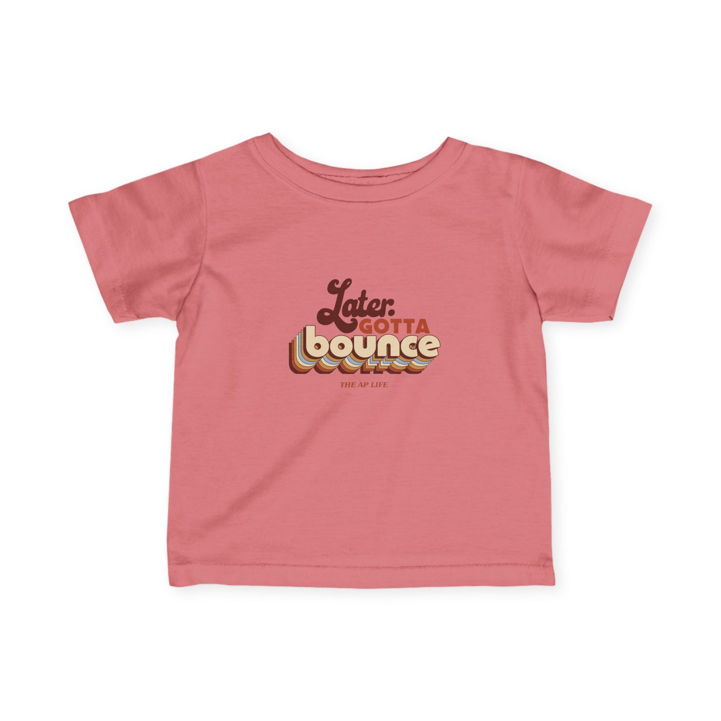 Later. Gotta Bounce - Baby Infant Fine Jersey Tee