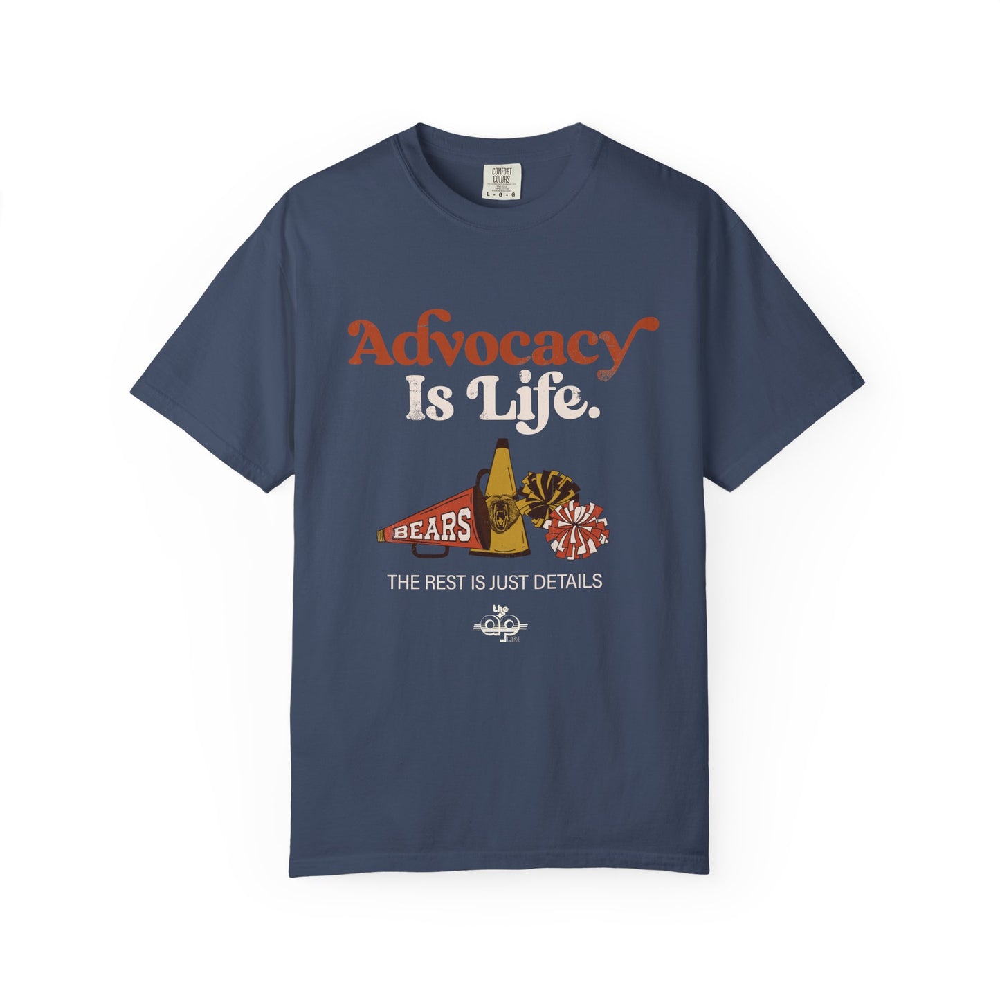 Advocacy is Life  - The Rest is Just Details - Adult Unisex Garment-Dyed T-shirt