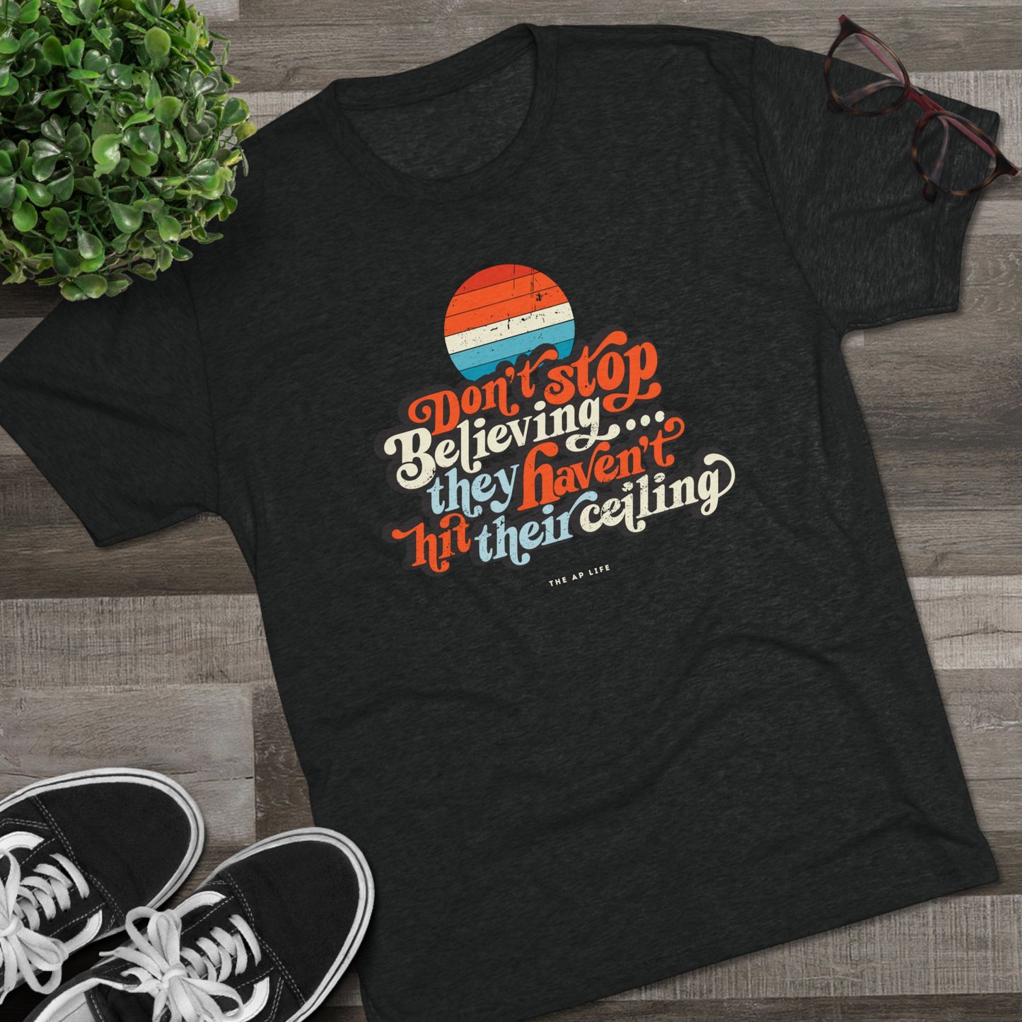 Don't Stop Believing, They Haven't Hit Their Ceiling - Support Needs Parent - Adult Unisex Triblend Tee