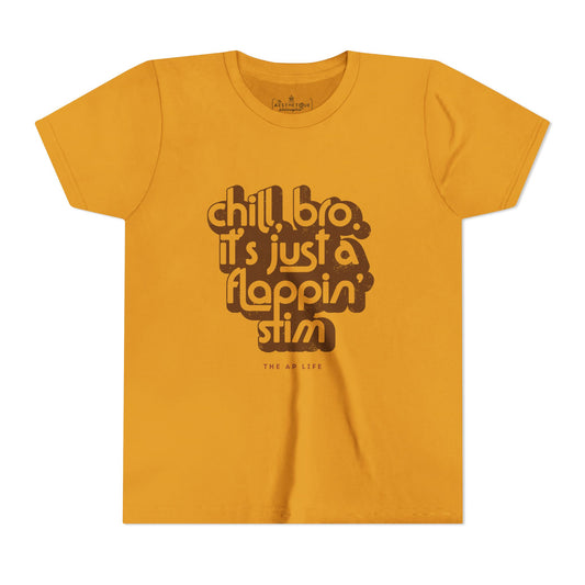 Chill, Bro. It's Just a Flappin' Stim - Youth Unisex Tee