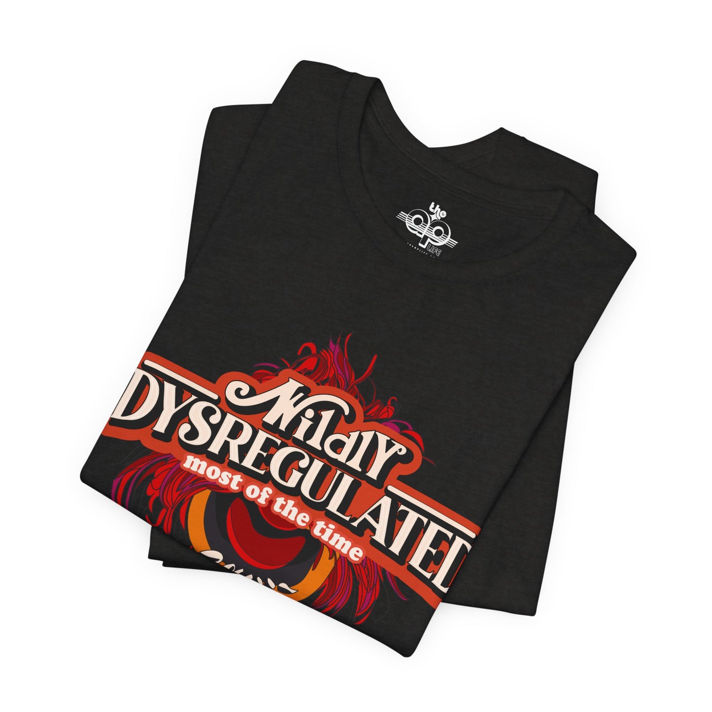 Wildly Dysregulated Most Of The Time - Please Be Patient Adult Unisex Jersey Short Sleeve Tee