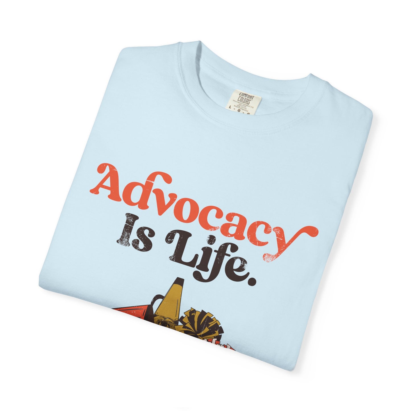 Advocacy is Life  - The Rest is Just Details - Adult Unisex Garment-Dyed T-shirt
