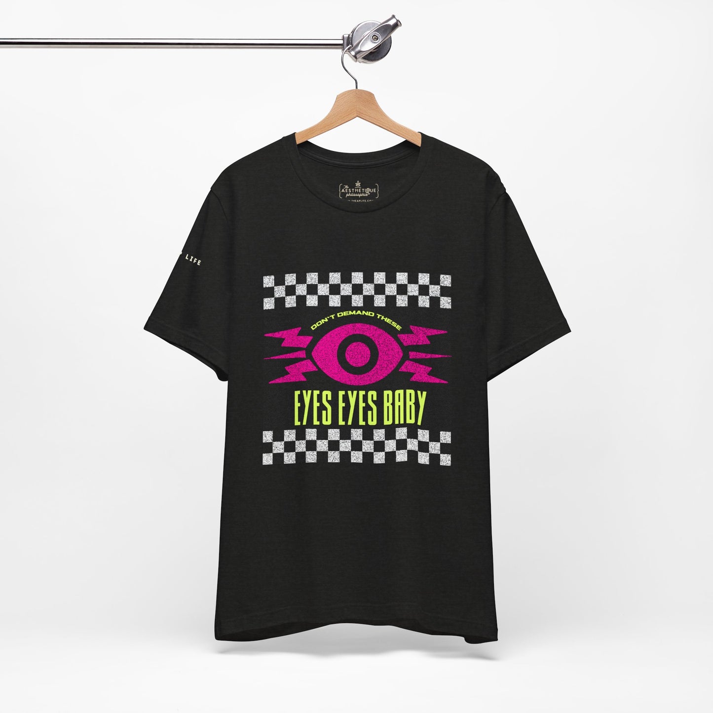 Don't Demand These Eyes Eyes Baby - Unisex Adult Tee Shirt