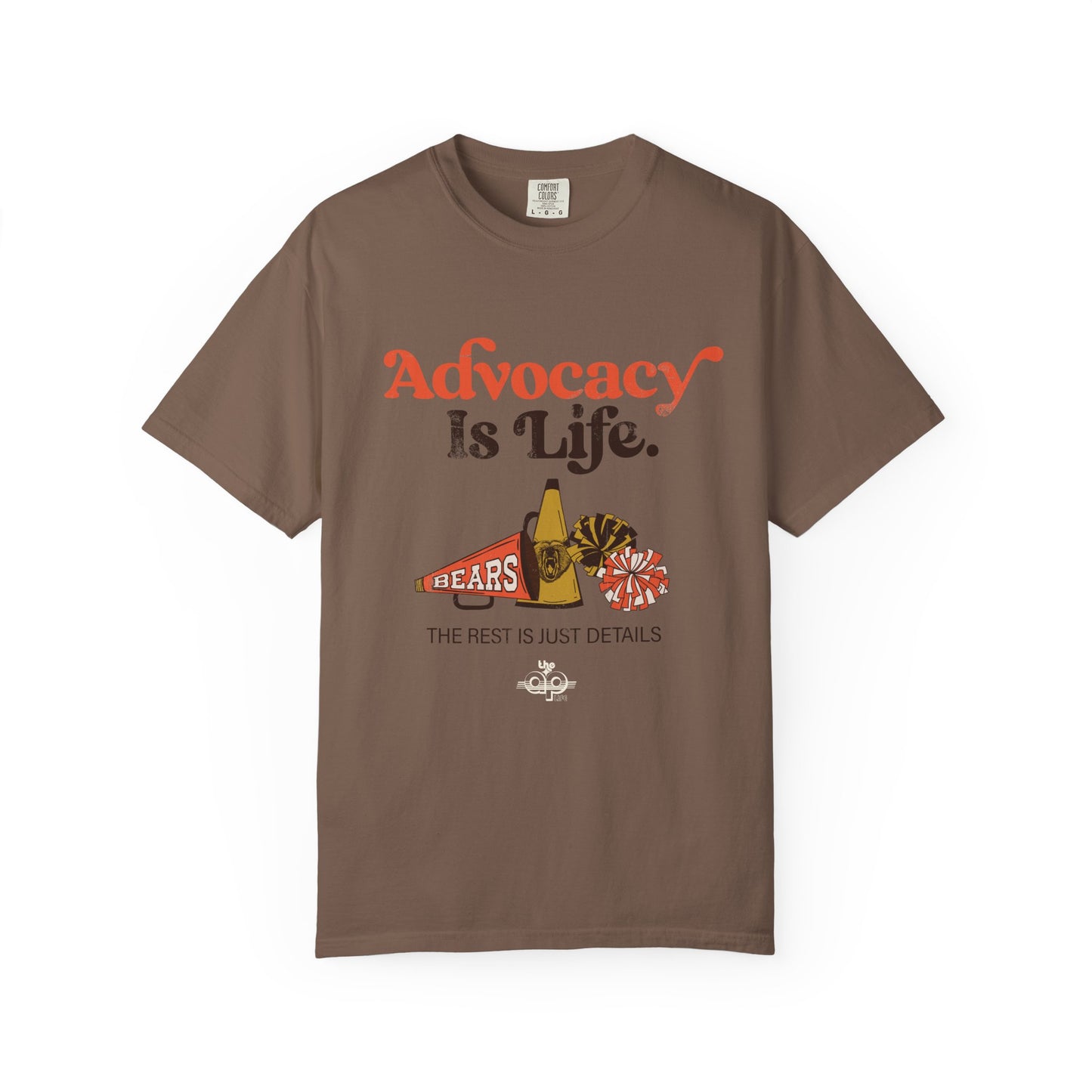 Advocacy is Life  - The Rest is Just Details - Adult Unisex Garment-Dyed T-shirt