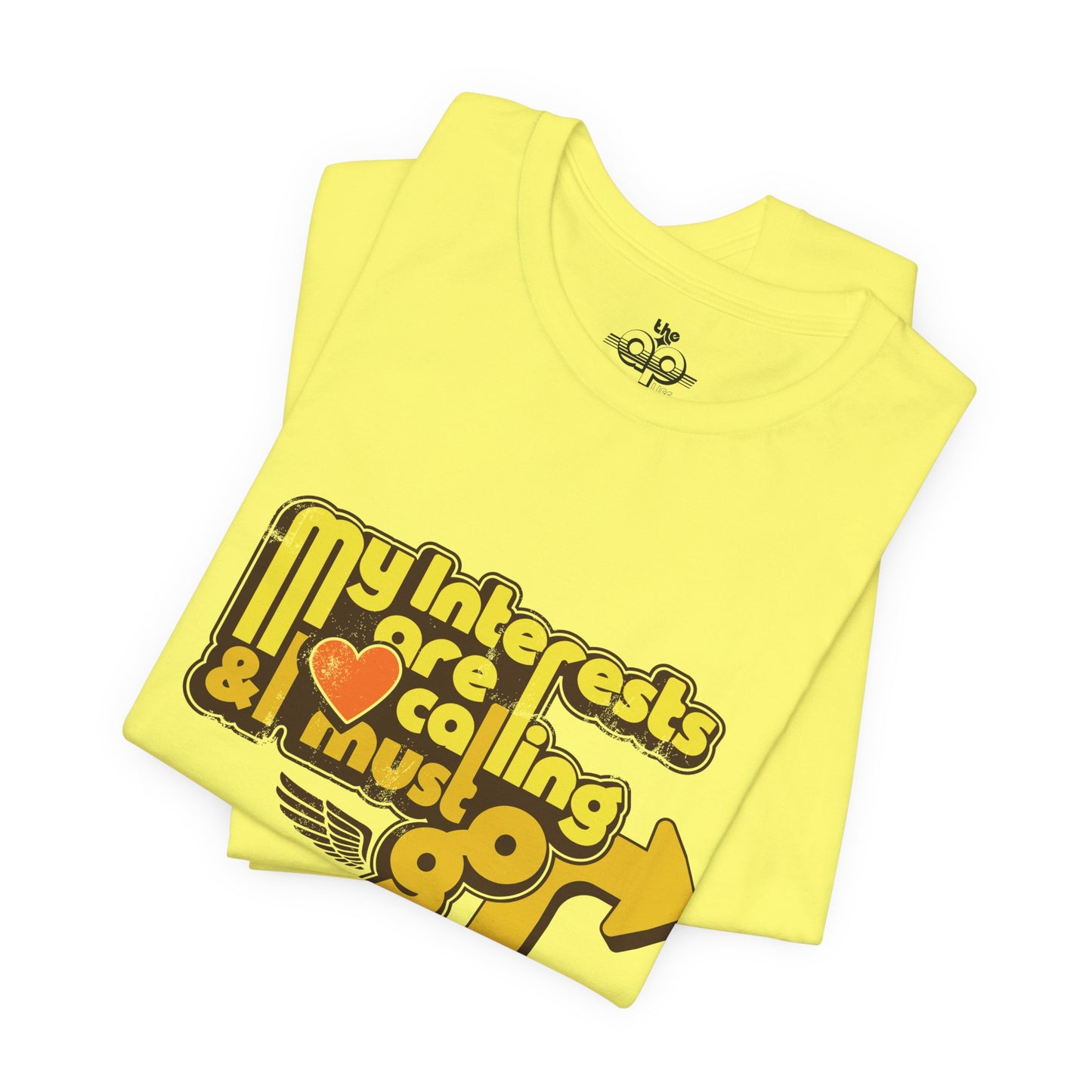 My Interests are Calling & I Must Go - Adult Unisex Jersey Short Sleeve Tee