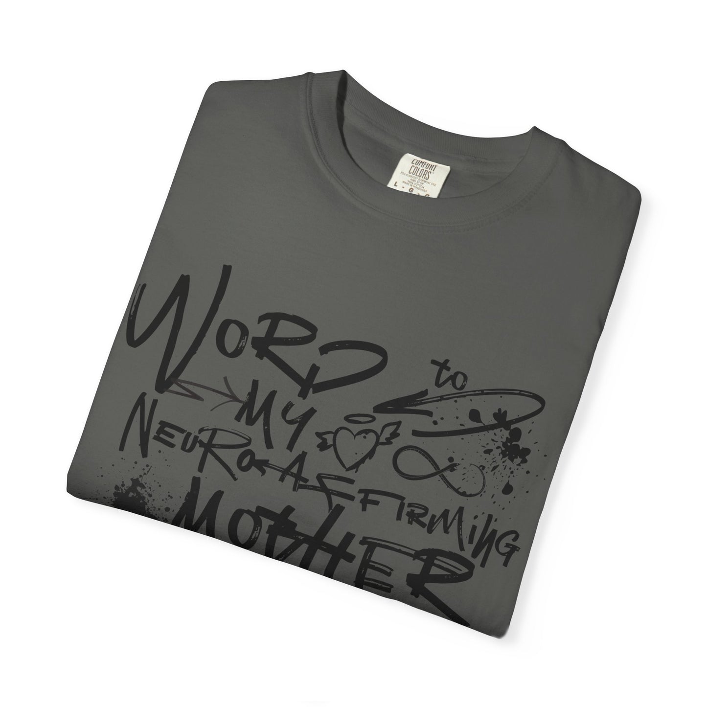 Word to My Neuro-Affirming Mother - Garment Dyed Adult Unisex Garment-Dyed T-shirt