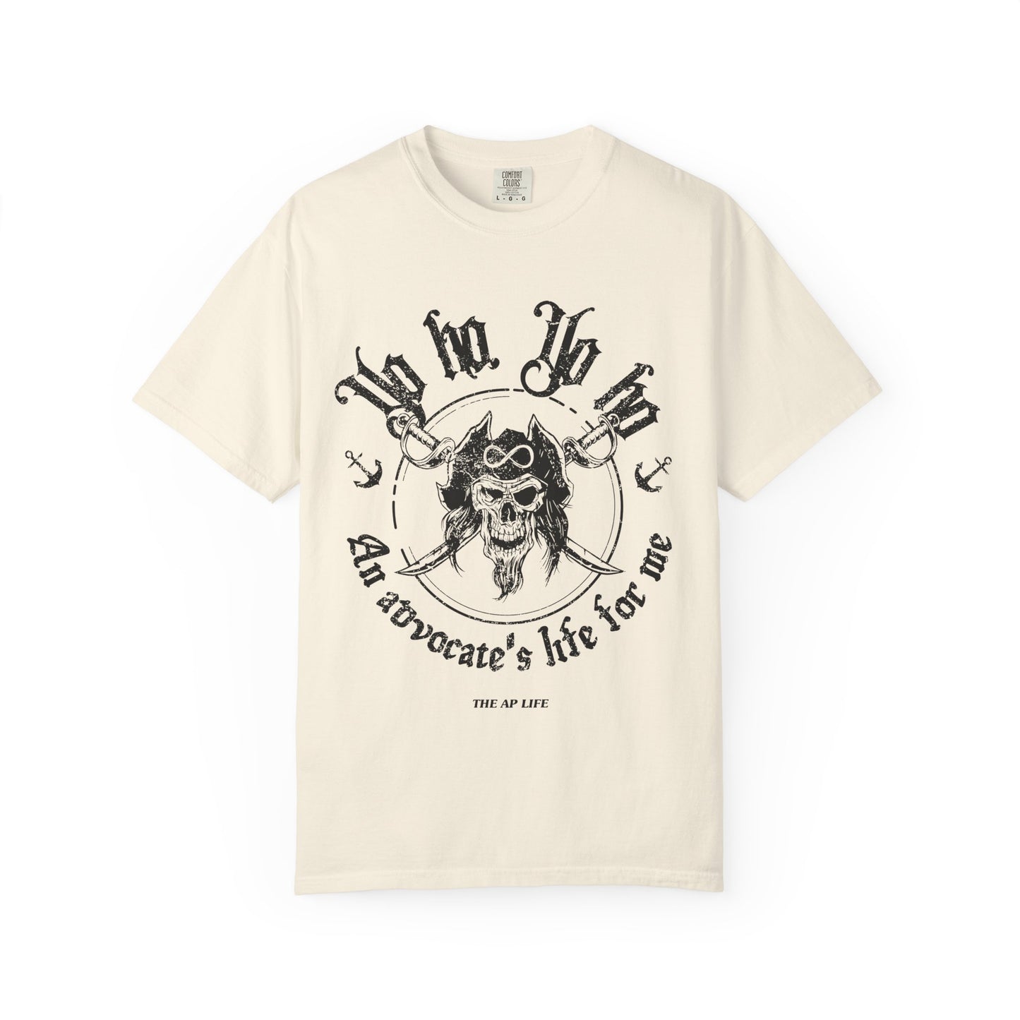 Yo Ho, Yo Ho, an Advocate's Life for Me - Comfort Colors Adult Unisex Garment-Dyed T-shirt