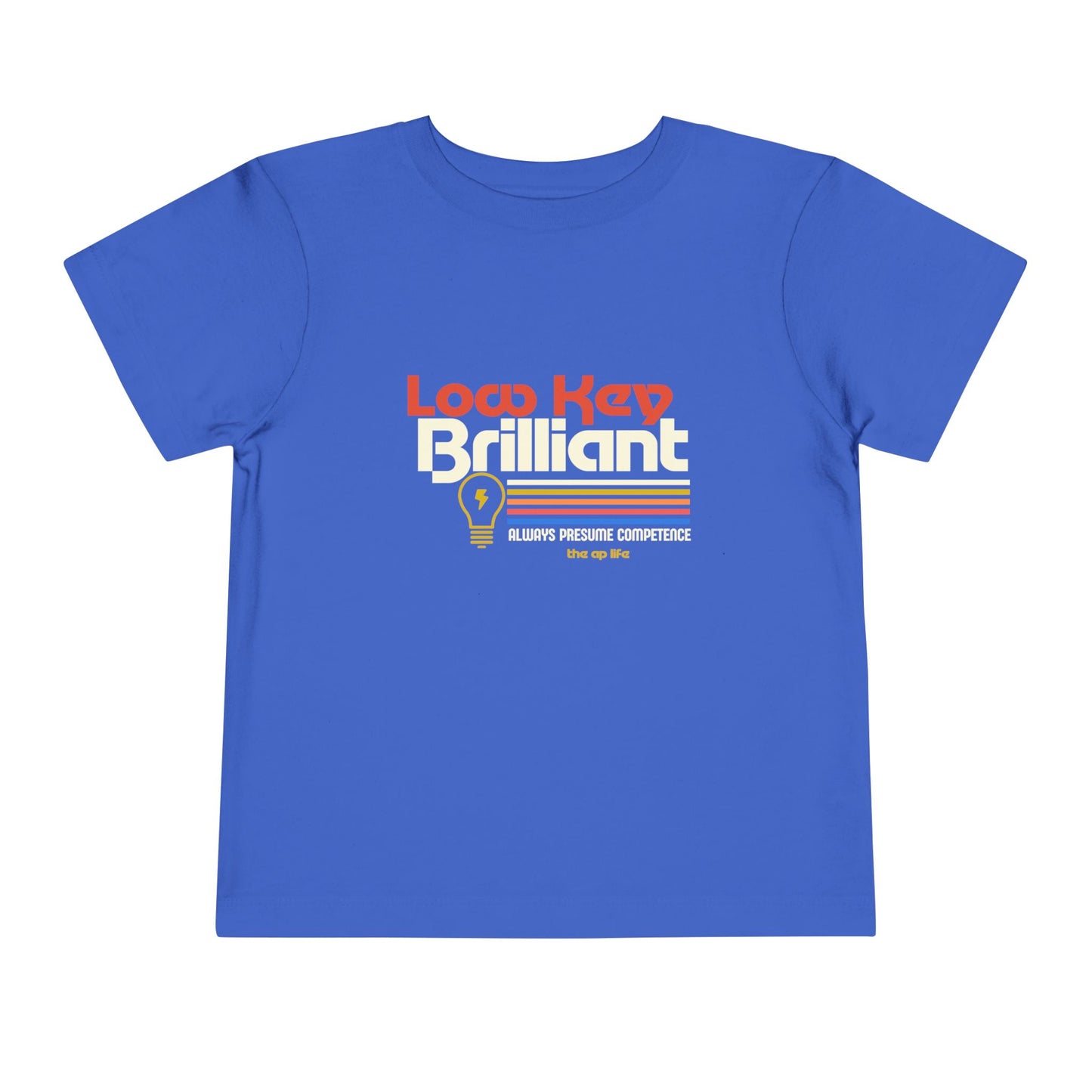 Low Key Brilliant Presume Competence - TODDLER Unisex Tee