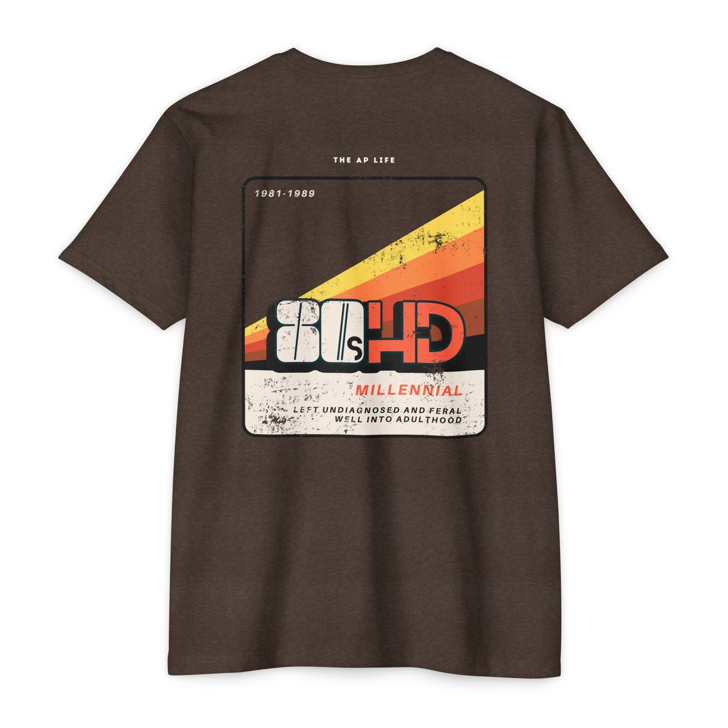 80sHD Millennial (Left Undiagnosed & Feral Well into Adulthood) - ADHD - Adult Unisex Tee