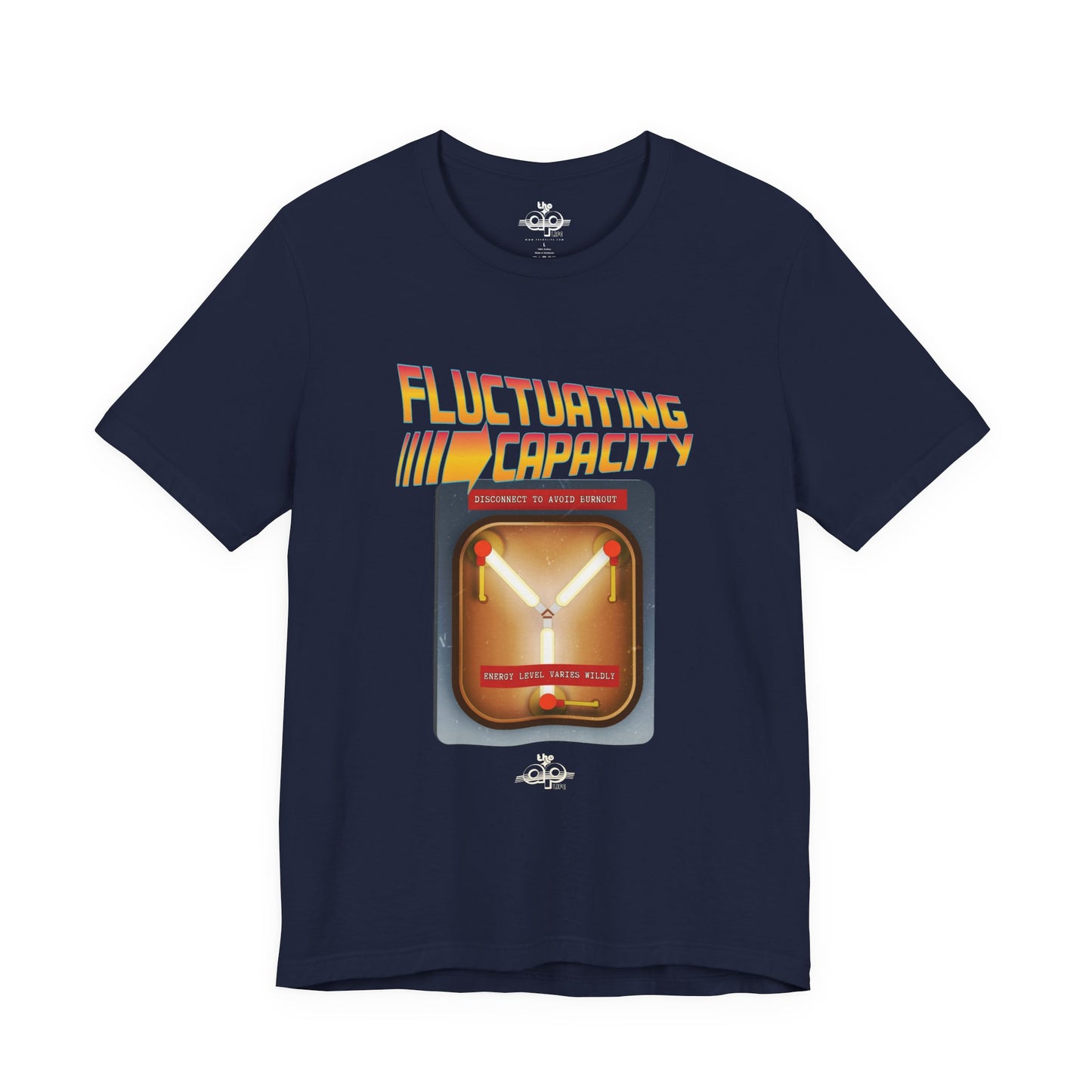 Fluctuating Capacity - Energy Level Varies Wildly - Disconnect to Avoid Burnout - Adult Unisex Jersey Short Sleeve Tee