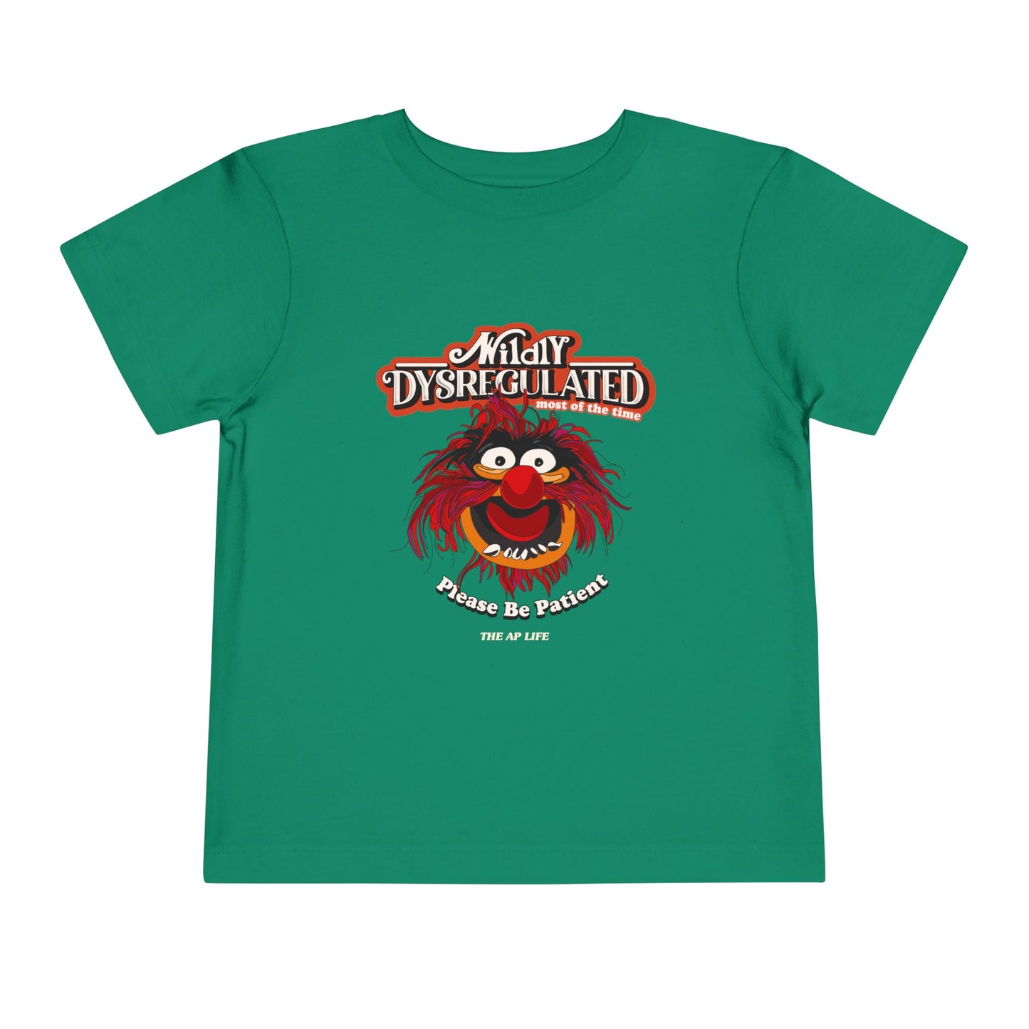 Wildly Dysregulated (Most of the Time) - Please Be Patient - Toddler Unisex Short Sleeve Tee
