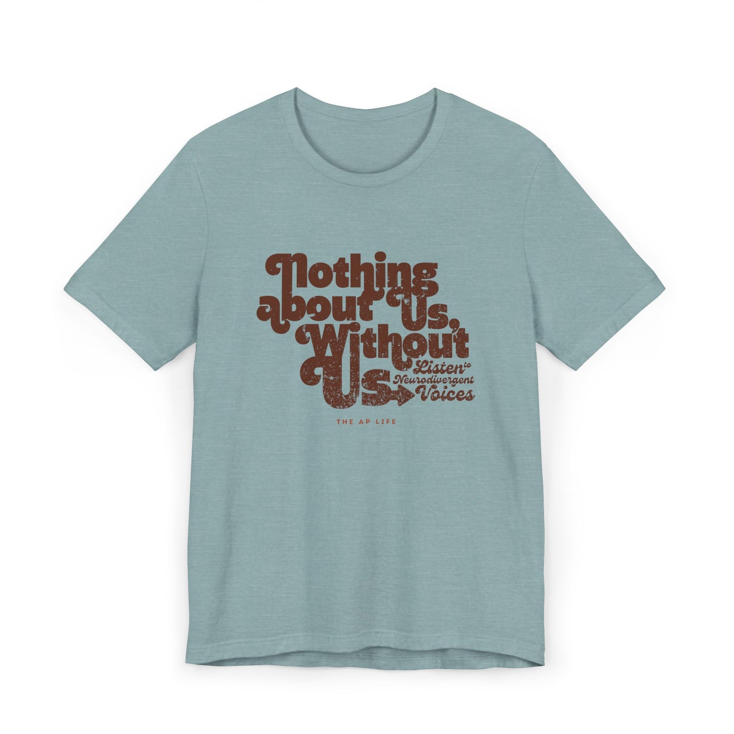 Nothing About Us Without Us - Listen to Neurodivergent Voices - Unisex Jersey T-Shirt